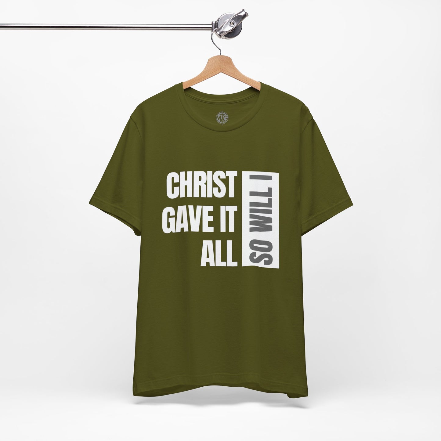 Christ Gave It All, So Will I T-Shirt I Unisex